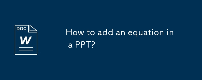 How to add an equation in a PPT?-Office Software-php.cn