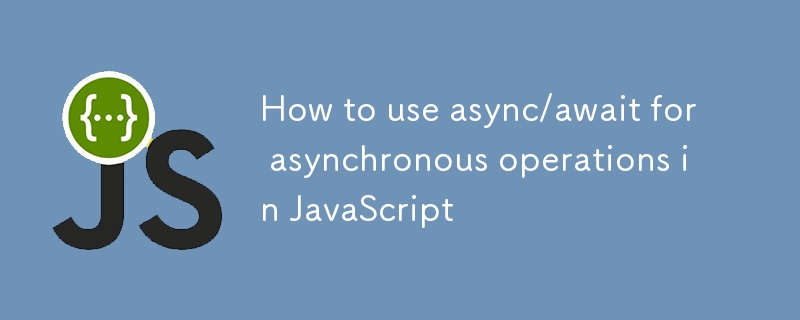 How to use async/await for asynchronous operations in JavaScript-JS ...