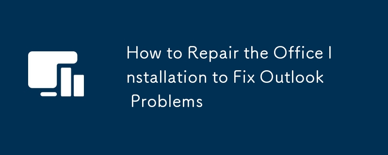 How to Repair the Office Installation to Fix Outlook Problems