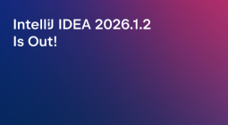 IntelliJ IDEA 2026.2.1 发布，修复 Markdown 脚本顺序问题