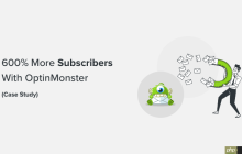 我们如何利用 OptinMonster 将电子邮件订阅者数量增加 600%