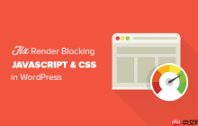 如何修复 WordPress 中渲染阻塞的 JavaScript 和 CSS