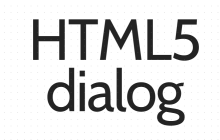 HTML5 dialog是什么？怎么使用HTML5中的dialog来实现模拟弹窗？