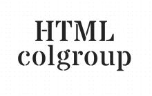 关于HTML colgroup标签的用法你知道哪些？colgroup用法和col的详细介绍