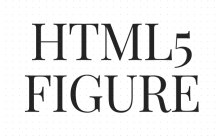 HTML5 figure标签是什么意思？HTML5 figure标签的使用方法详解