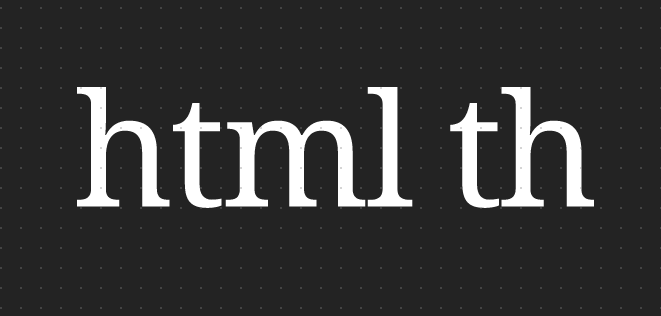 html表格中的th表头内容怎么居中？th表头标签align属性的具体介绍