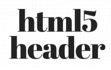 html5 header标签是什么意思？html5 header标签的用法详解（附实例）