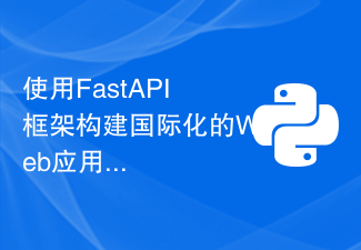 Créez des applications Web internationales à l'aide du framework FastAPI