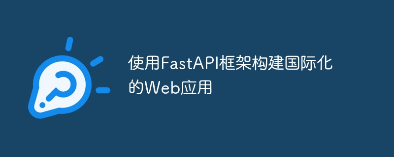 Build international web applications using the FastAPI framework