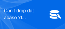 Can't drop database 'database_name'; database doesn't exist - How to solve MySQL error: Can't drop database, database doesn't exist