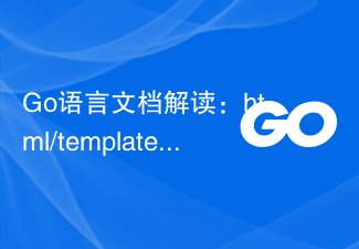 Go language document interpretation: detailed explanation of html