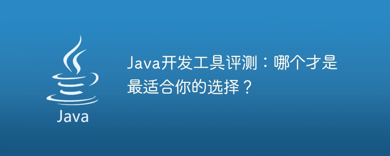 Choose the Java development tool thats right for you: Reviews and recommendations