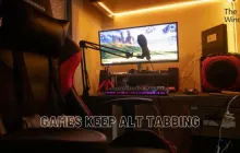 游戏让Alt一直在自找麻烦？以下是修复方法！