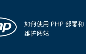 So stellen Sie eine Website mit PHP bereit und pflegen sie