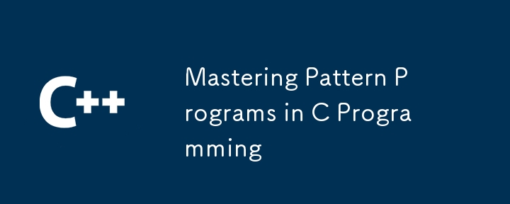 Mastering Pattern Programs in C Programming-C++-php.cn