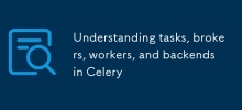 Understanding tasks, brokers, workers, and backends in Celery