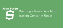 Building a Real-Time Notification Center in React