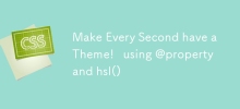 Make Every Second have a Theme! ⏰ using @property and hsl()