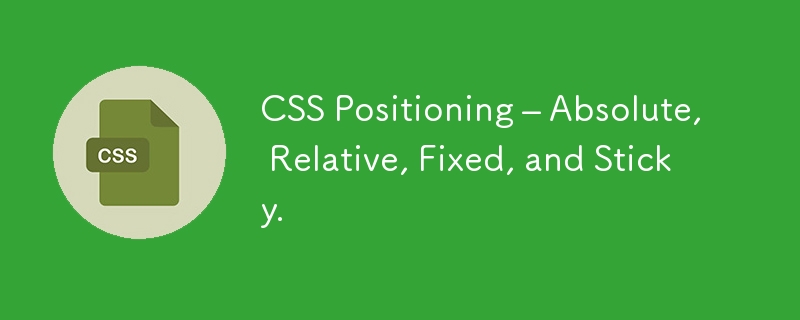 CSS Positioning – Absolute, Relative, Fixed, and Sticky.-CSS Tutorial ...