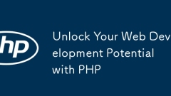 使用 PHP 释放您的 Web 开发潜力