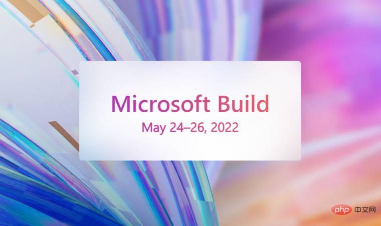 Microsoft Build 2022 将于 5 月 24 日至 26 日推出