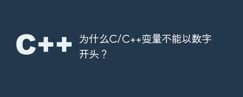 Why cant C/C++ variables start with a number?