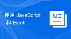 Build desktop GUI applications using JavaScript and Electron.js