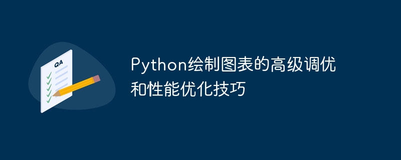 Petua penalaan dan pengoptimuman prestasi lanjutan untuk carta Python