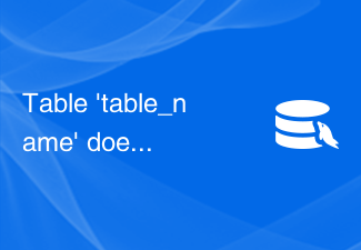 Table 'table_name' doesn't exist - How to solve MySQL error: table does not exist