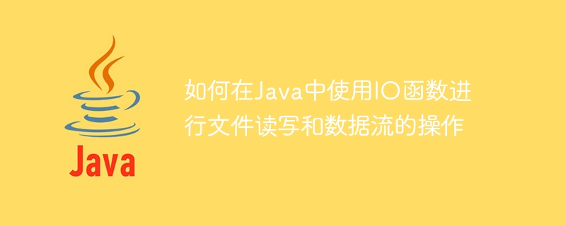 Comment utiliser les fonctions IO pour les opérations de lecture, décriture et de flux de données en Java