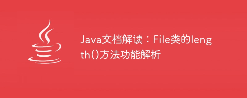 Interprétation de la documentation Java : Analyse de la fonction méthode length() de la classe File