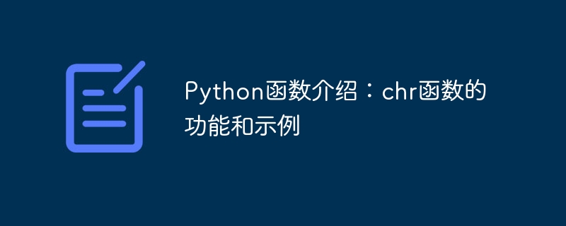 Einführung in Python-Funktionen: Funktionen und Beispiele der chr-Funktion