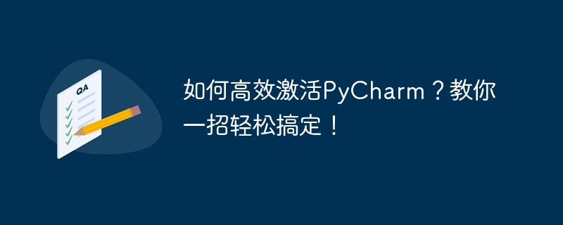 Obtenez PyCharm en toute simplicité : un guide pour une activation efficace