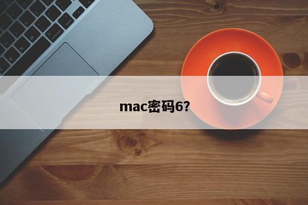 mot de passe mac 6 ?