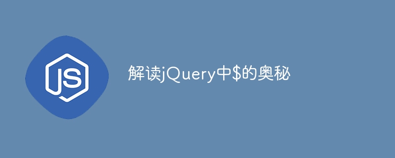 Revealing the secret of $ in jQuery