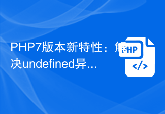 Neue Funktionen der PHP7-Version: Lösung undefinierter Ausnahmen