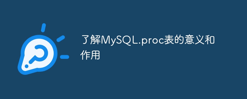 Fahami maksud dan peranan jadual MySQL.proc