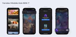 新广告格式和全屏广告设计：YandexAds 推出 Yandex 移动广告 SDK7