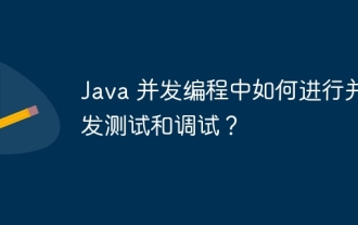Wie führt man Parallelitätstests und Debugging in der Java-Parallelprogrammierung durch?