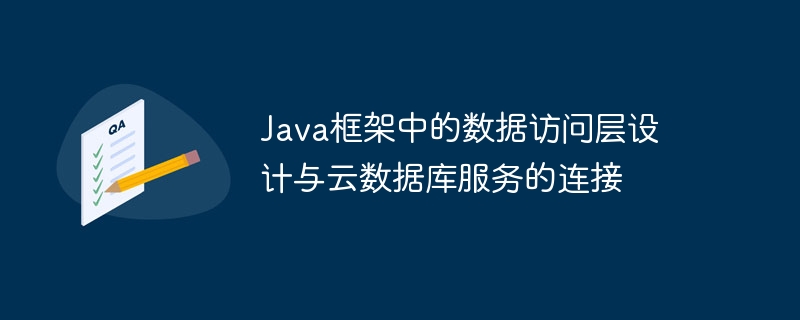 Conception de la couche d'accès aux données dans le framework Java et connexion avec les services de base de données cloud