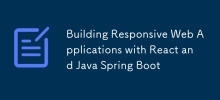 Building Responsive Web Applications with React and Java Spring Boot