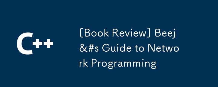 [Ulasan Buku] Panduan Beej untuk Pengaturcaraan Rangkaian