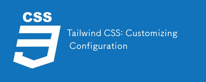 Tailwind CSS: 구성 사용자 정의