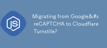 Migrating from Google&#s reCAPTCHA to Cloudflare Turnstile?