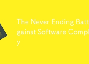 The Never Ending Battle Against Software Complexity