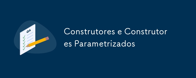 Constructors and Parameterized Constructors