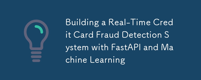 Création d'un système de détection de fraude par carte de crédit en temps réel avec FastAPI et Machine Learning