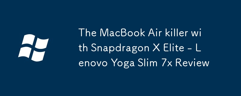 Snapdragon X Elite를 탑재한 MacBook Air 킬러 - Lenovo Yoga Slim 7x 리뷰