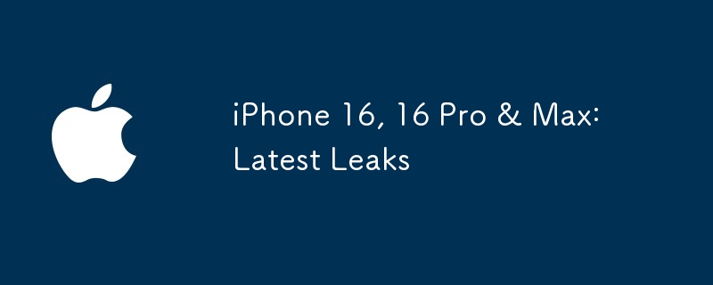 iPhone 16, 16 Pro & Max: Neueste Leaks