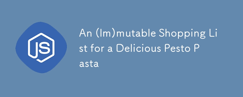 An (Im)mutable Shopping List for a Delicious Pesto Pasta